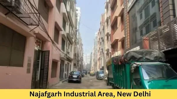 Najafgarh Industrial Area Delhi: Companies, Location, Connectivity, Facilities